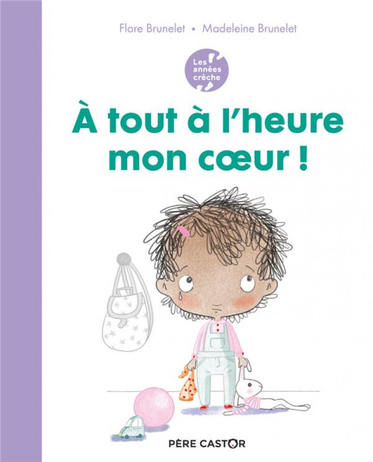 A TOUT A L-HEURE MON COEUR ! - BRUNELET - FLAMMARION