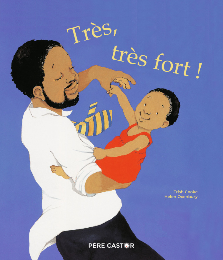 TRES, TRES FORT ! - Trish Cooke - PERE CASTOR