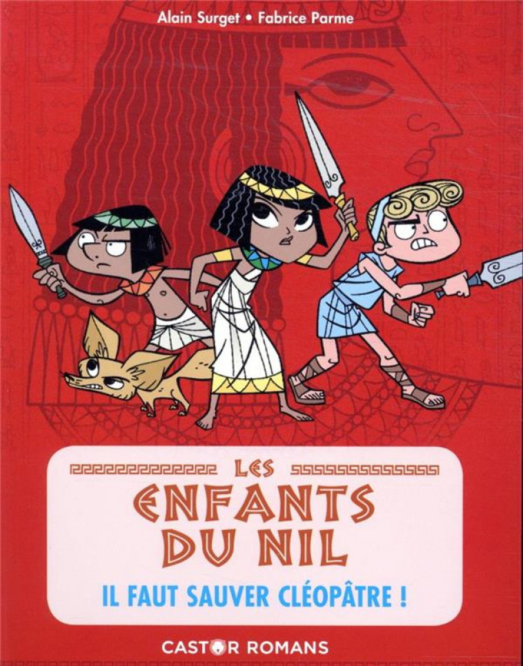 LES ENFANTS DU NIL - T01 - IL FAUT SAUVER CLEOPATRE ! - SURGET/PARME - FLAMMARION