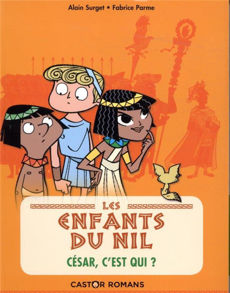 LES ENFANTS DU NIL - T02 - CESAR, C-EST QUI ? - SURGET/PARME - FLAMMARION