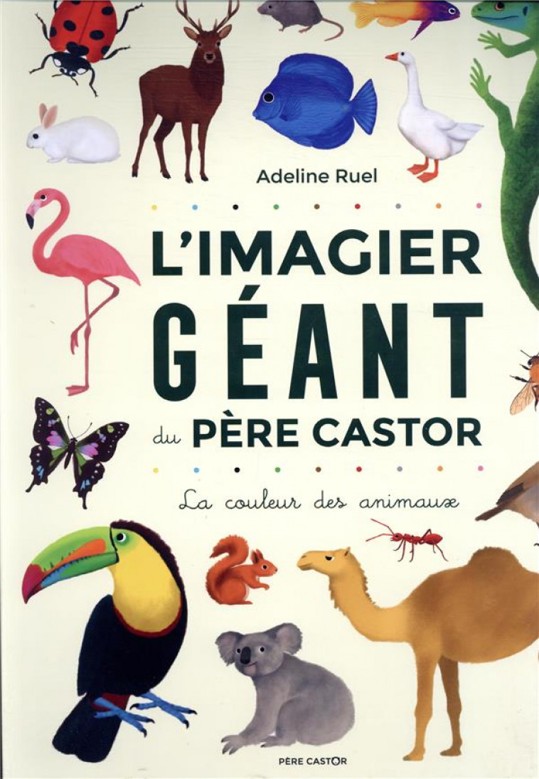 L-IMAGIER GEANT DU PERE CASTOR - LA COULEUR DES ANIMAUX - RUEL ADELINE - FLAMMARION