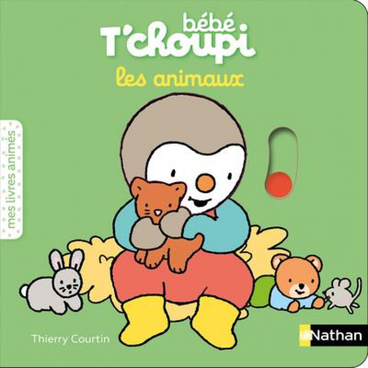 BEBE T-CHOUPI - LES ANIMAUX - COURTIN THIERRY - CLE INTERNAT