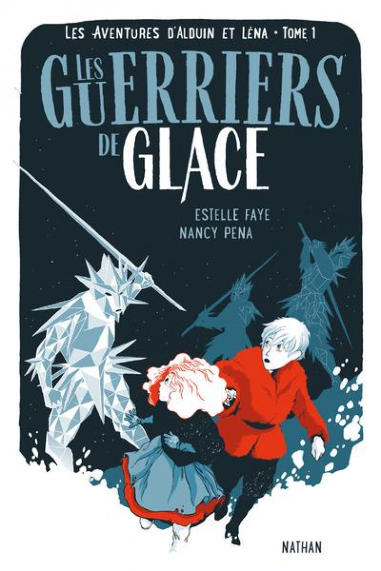 LES AVENTURES D-ALDUIN ET LENA - TOME 1 LES GUERRIERS DE GLACE - VOL01 - FAYE/PENA - CLE INTERNAT