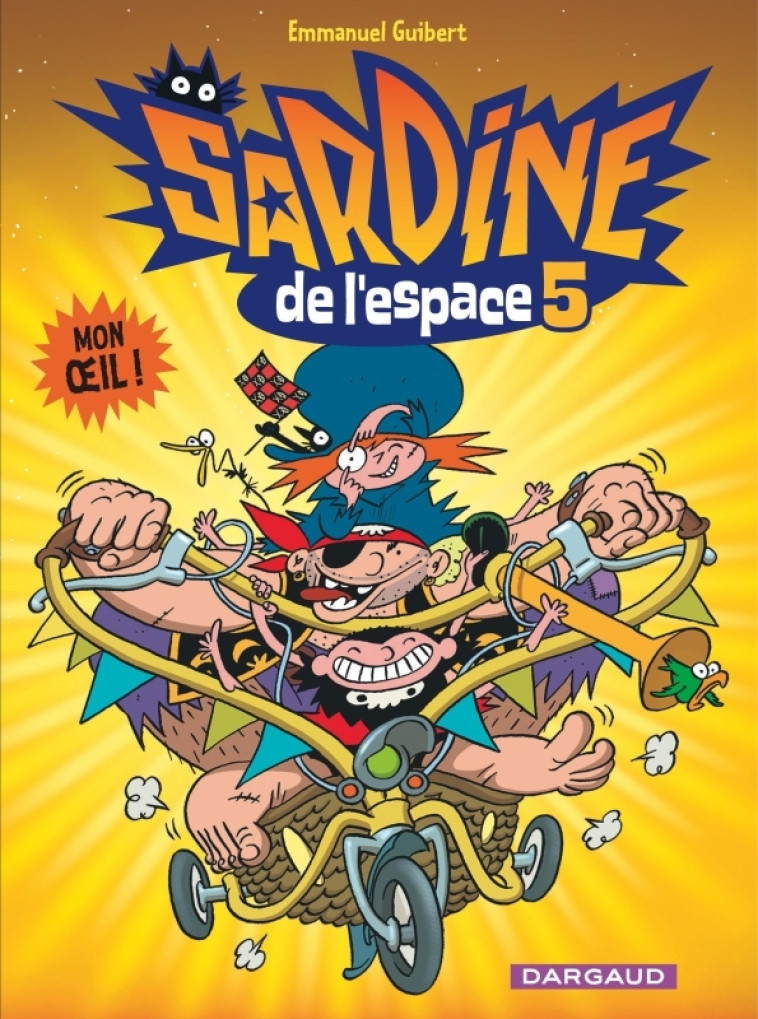 SARDINE DE L'ESPACE - TOME 5 - MON OEIL ! -  Guibert Emmanuel - DARGAUD