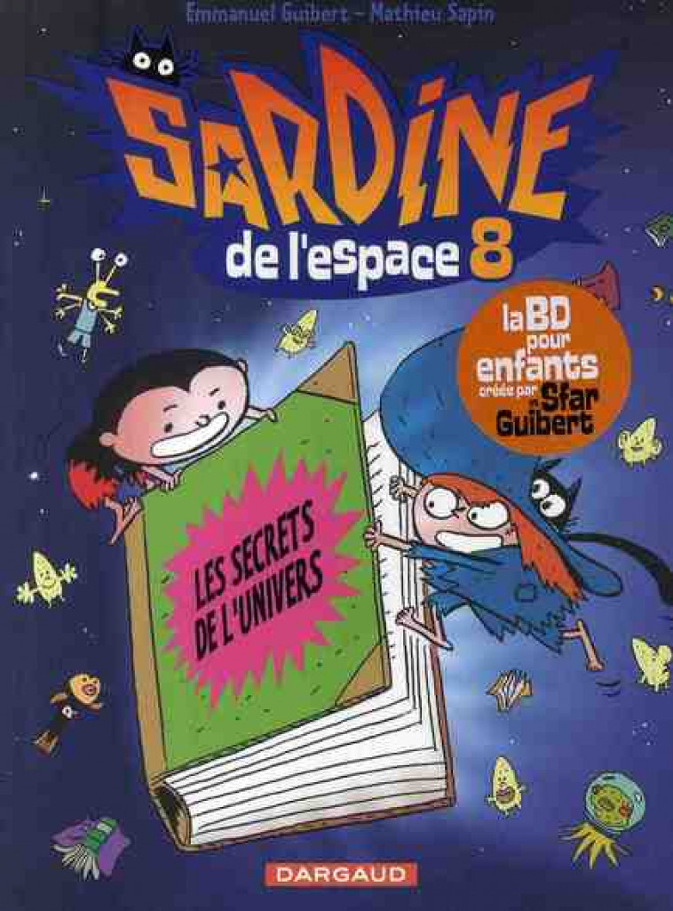 SARDINE DE L-ESPACE - TOME 8 - LES SECRETS DE L-UNIVERS - GUIBERT EMMANUEL - DARGAUD