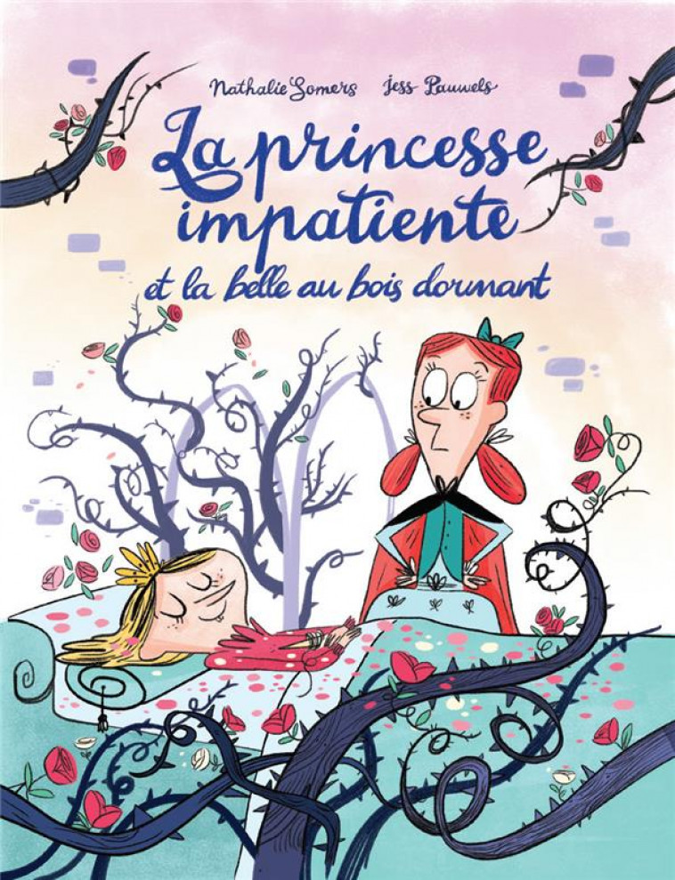 LA PRINCESSE IMPATIENTE ET LA BELLE AU BOIS DORMANT - SOMERS/PAUWELS - MAGNARD