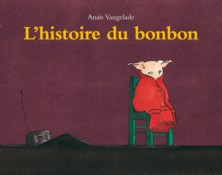 L'HISTOIRE DU BONBON - Anaïs Vaugelade - EDL