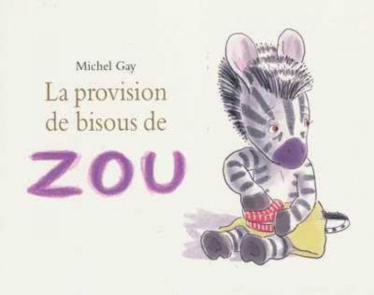 LA PROVISION DE BISOUS DE ZOU - GAY MICHEL - EDL