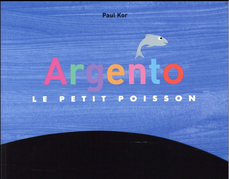 ARGENTO LE PETIT POISSON - KOR PAUL / ZENATTI V - Ecole des loisirs