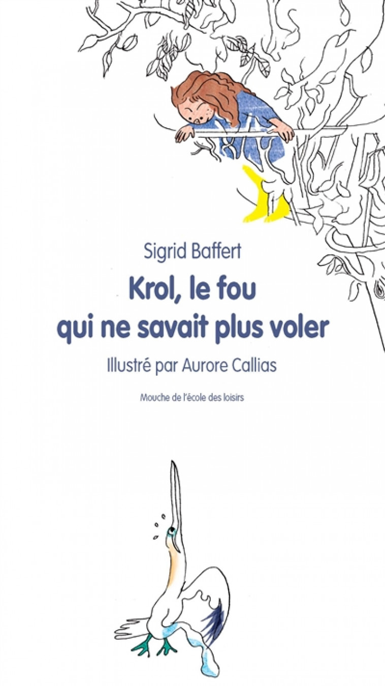 KROL, LE FOU QUI NE SAVAIT PLUS VOLER - BAFFERT SIGRID / CAL - Ecole des loisirs