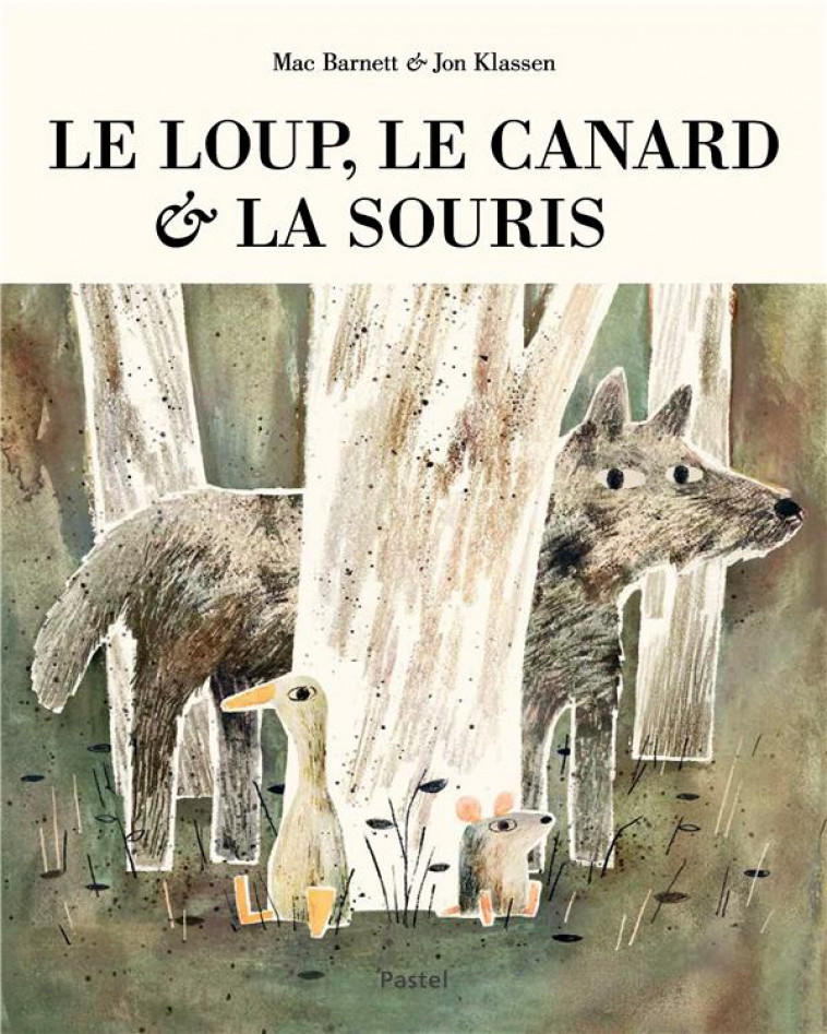 LE LOUP, LE CANARD ET LA SOURIS - BARNETT/KLASSEN - EDL