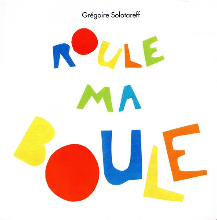 ROULE MA BOULE - SOLOTAREFF GREGOIRE - EDL