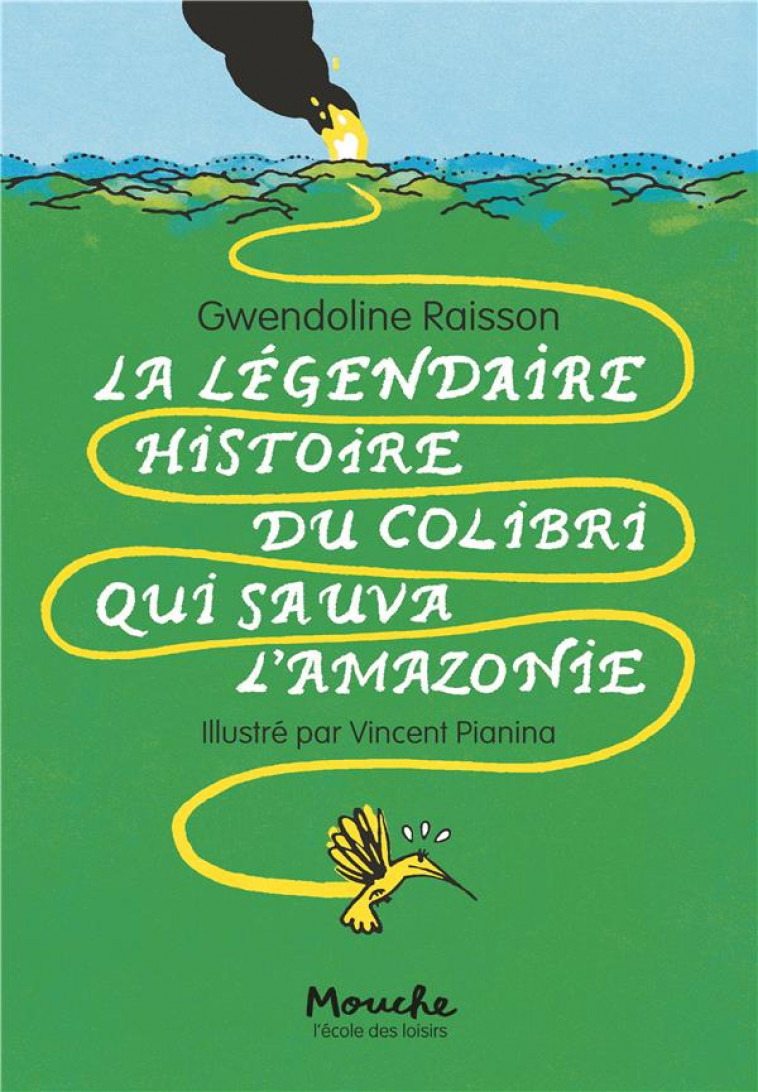 LA LEGENDAIRE HISTOIRE DU COLIBRI QUI SAUVA L-AMAZONIE - RAISSON/PIANINA - EDL