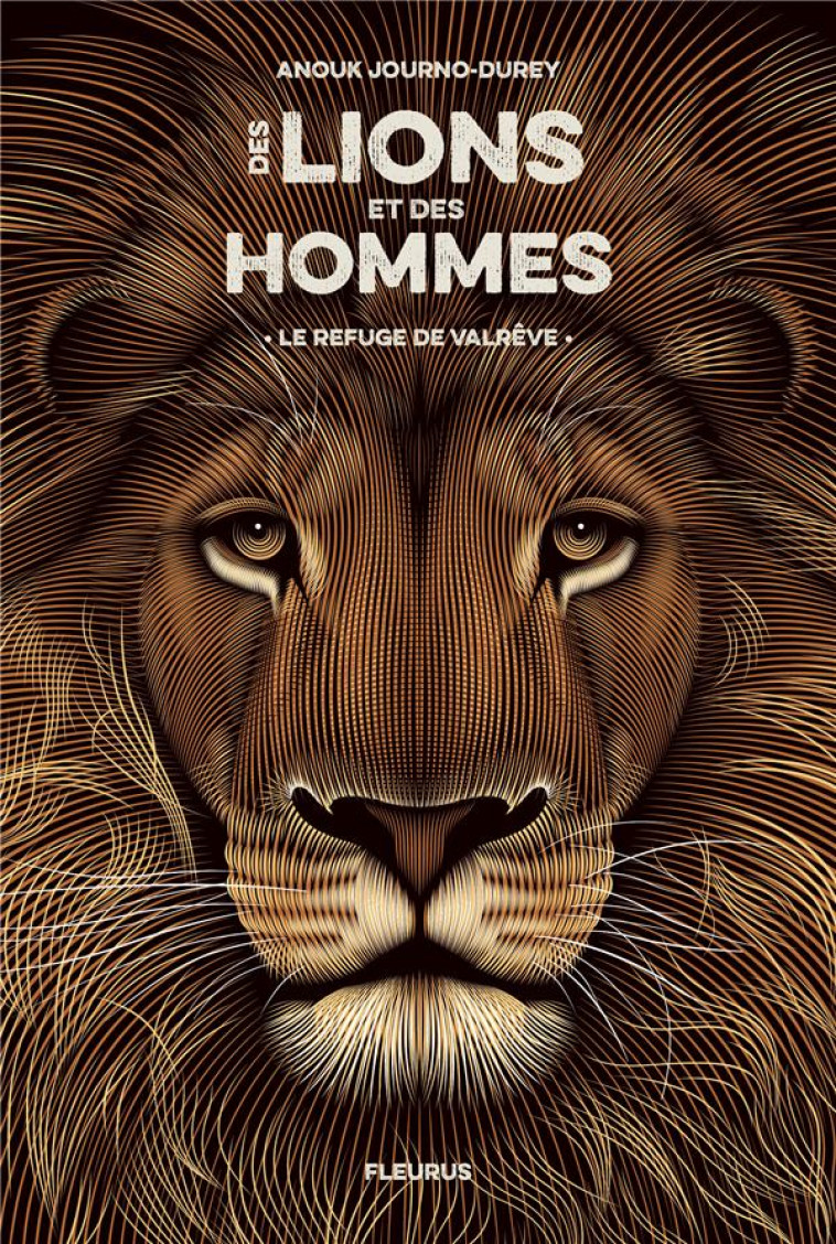 DES LIONS ET DES HOMMES - TOME 1 - LE REFUGE DE VALREVE - JOURNO-DUREY ANOUK - FLEURUS