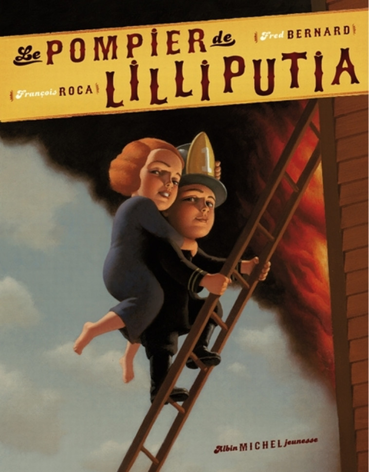 LE POMPIER DE LILLIPUTIA - BERNARD/ROCA - ALBIN MICHEL