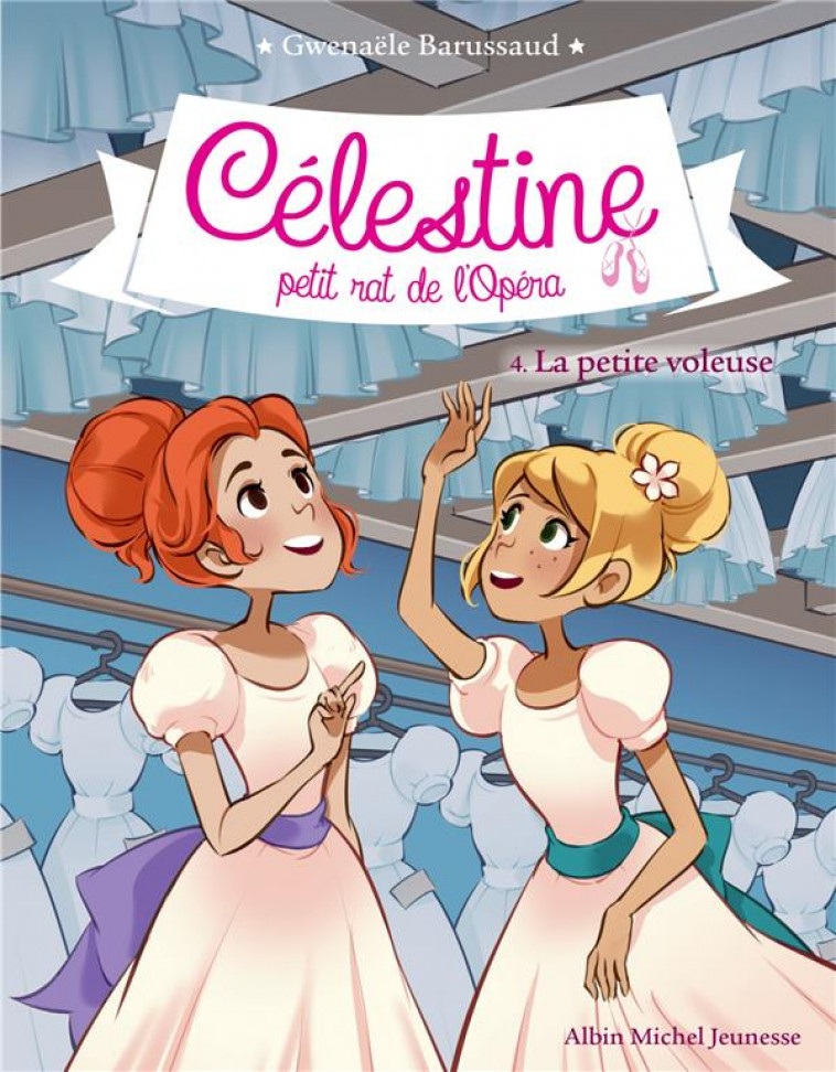 CELESTINE T4 LA PETITE VOLEUSE - CELESTINE, PETIT RAT DE L-OPERA - TOME 4 - BARUSSAUD GWENAELE - ALBIN MICHEL