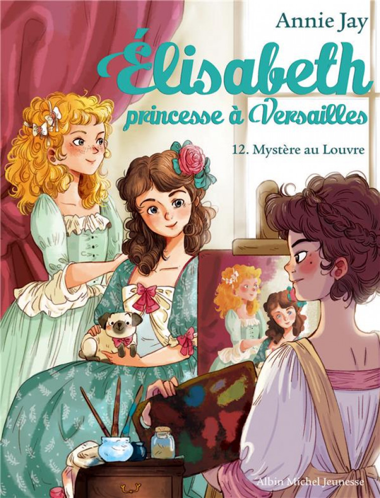 ELISABETH T12 -MYSTERE AU LOUVRE - ELISABETH, PRINCESSE A VERSAILLES - TOME 12 - JAY/DELRIEU - ALBIN MICHEL