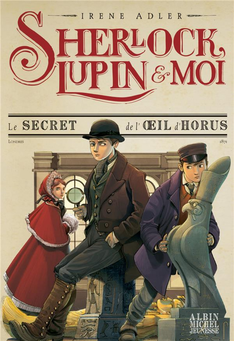 SHERLOCK,LUPIN ET MOI T8 - LE SECRET DE L-OEIL D-HORUS - SHERLOCK, LUPIN & MOI - TOME 8 - ADLER/BRUNO - ALBIN MICHEL