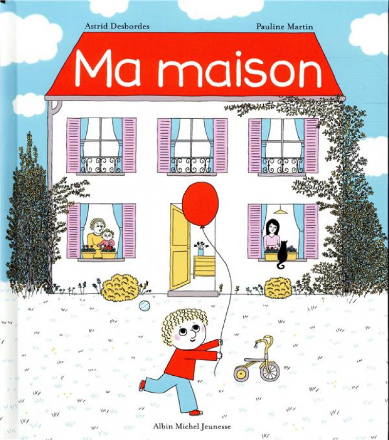 MA MAISON - UNE HISTOIRE D-ARCHIBALD - DESBORDES/MARTIN - ALBIN MICHEL