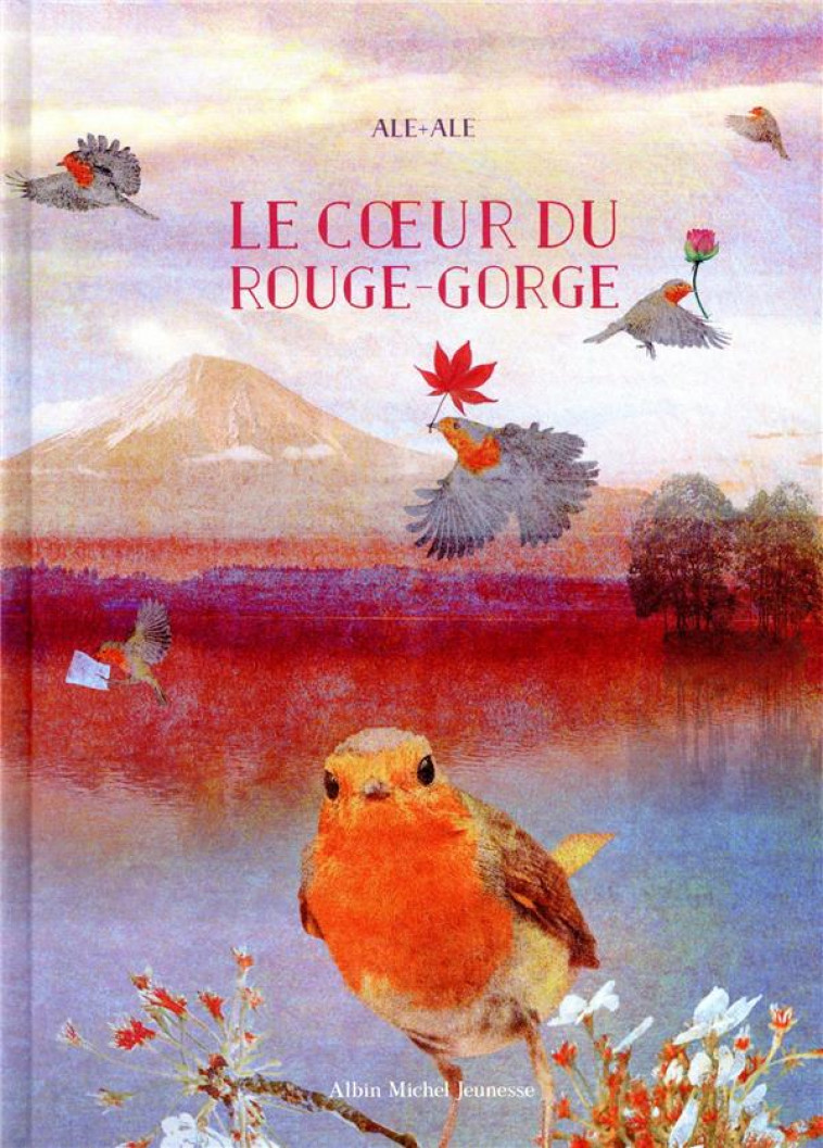 LE COEUR DU ROUGE-GORGE - ALE + ALE - ALBIN MICHEL