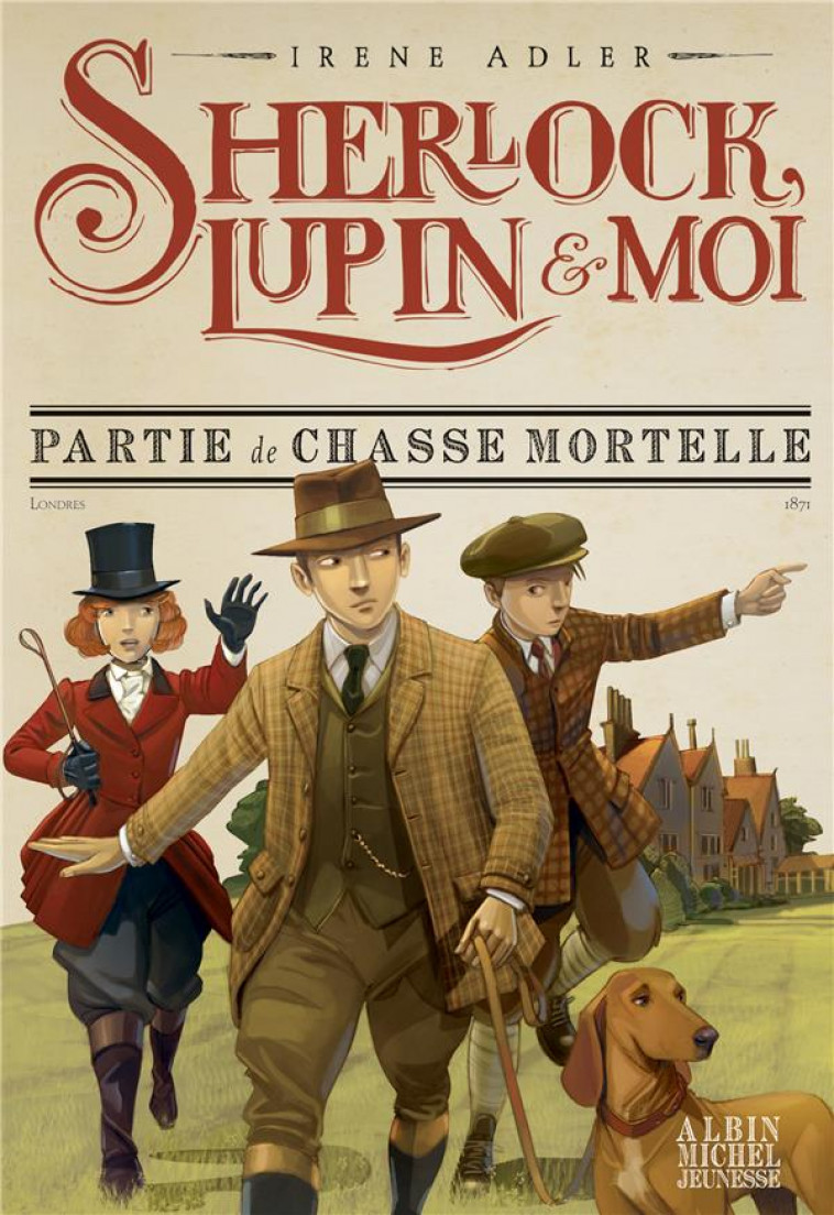 SHERLOCK LUPIN ET MOI T9 PARTIE DE CHASSE MORTELLE - SHERLOCK, LUPIN & MOI - TOME 9 - ADLER/BRUNO - ALBIN MICHEL