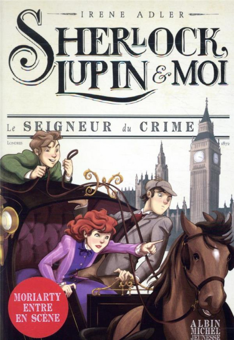 LE SEIGNEUR DU CRIME T10 - SHERLOCK, LUPIN & MOI - TOME 10 - ADLER/BRUNO - ALBIN MICHEL