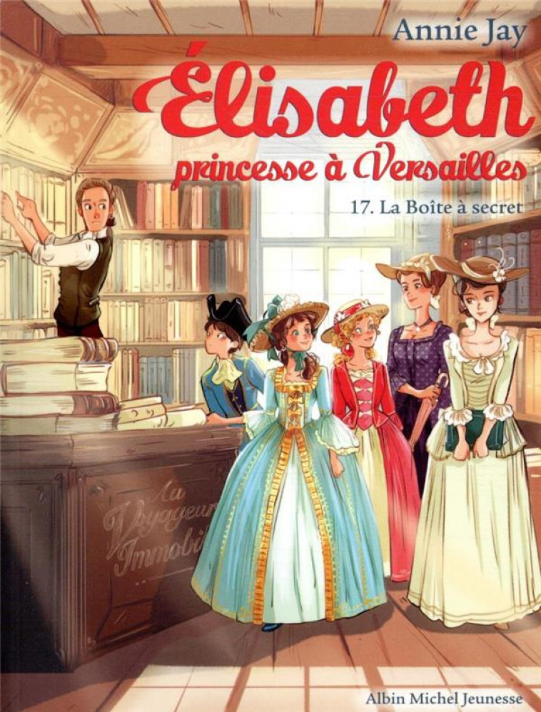 ELISABETH T 17  LA BOITE A SECRET - ELISABETH, PRINCESSE A VERSAILLES - TOME 17 - JAY/DELRIEU - ALBIN MICHEL