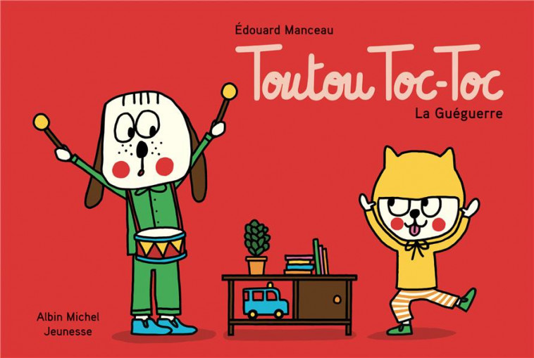 TOUTOU TOC-TOC - LA GUEGUERRE - MANCEAU EDOUARD - ALBIN MICHEL