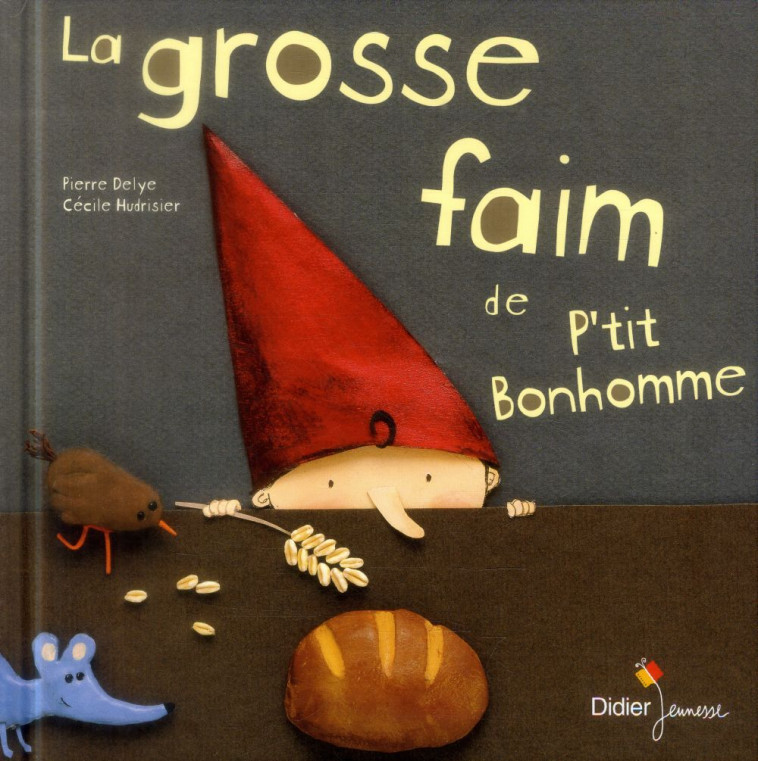 LA GROSSE FAIM DE P-TIT BONHOMME - DELYE/HUDRISIER - DIDIER