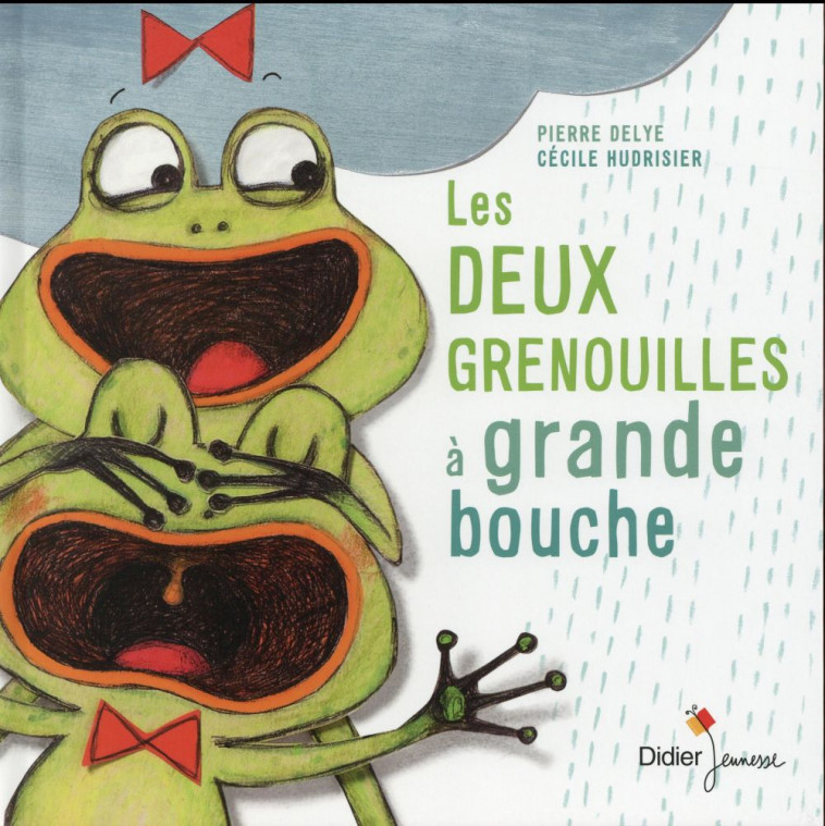 LES DEUX GRENOUILLES A GRANDE BOUCHE - DELYE/HUDRISIER - Didier Jeunesse
