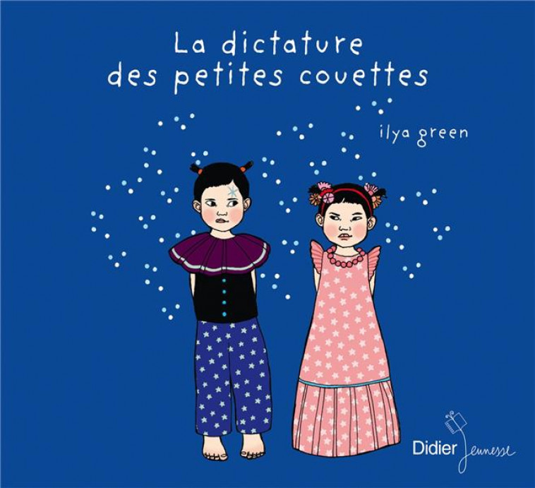 LA DICTATURE DES PETITES COUETTES - GREEN ILYA - Didier Jeunesse