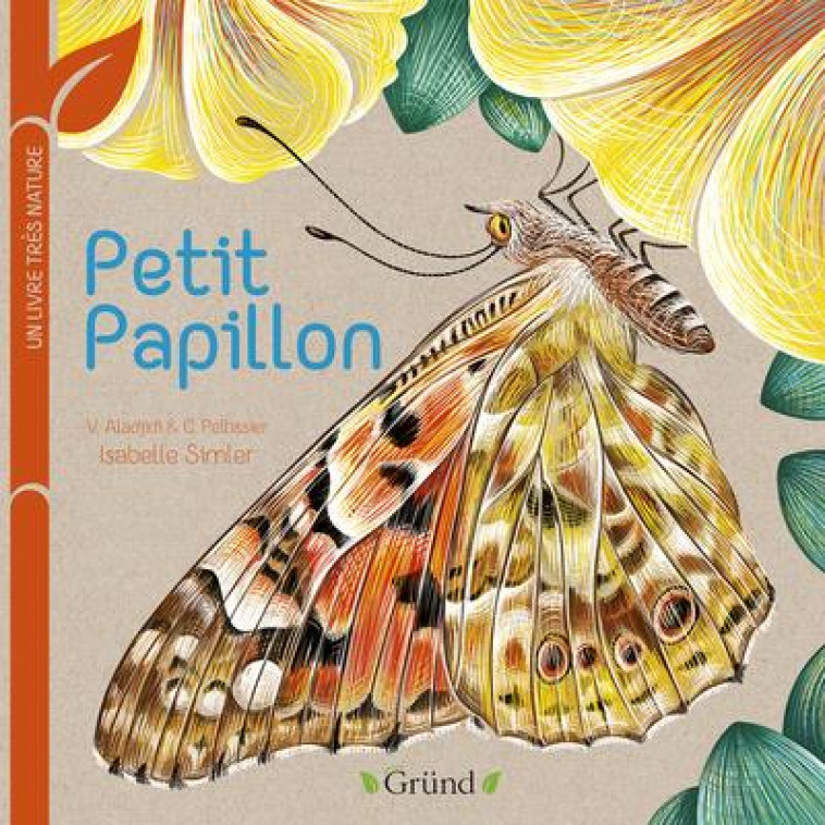 PETIT PAPILLON - UN LIVRE TRES NATURE - ALADJIDI/PELLISSIER - GRUND