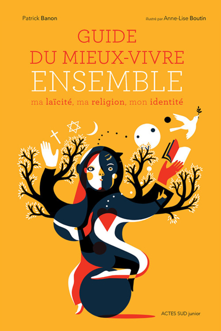 GUIDE DU MIEUX-VIVRE ENSEMBLE - MA LAICITE, MA RELIGION, MON IDENTITE - ILLUSTRATIONS, COULEUR - Patrick Banon - ACTES SUD