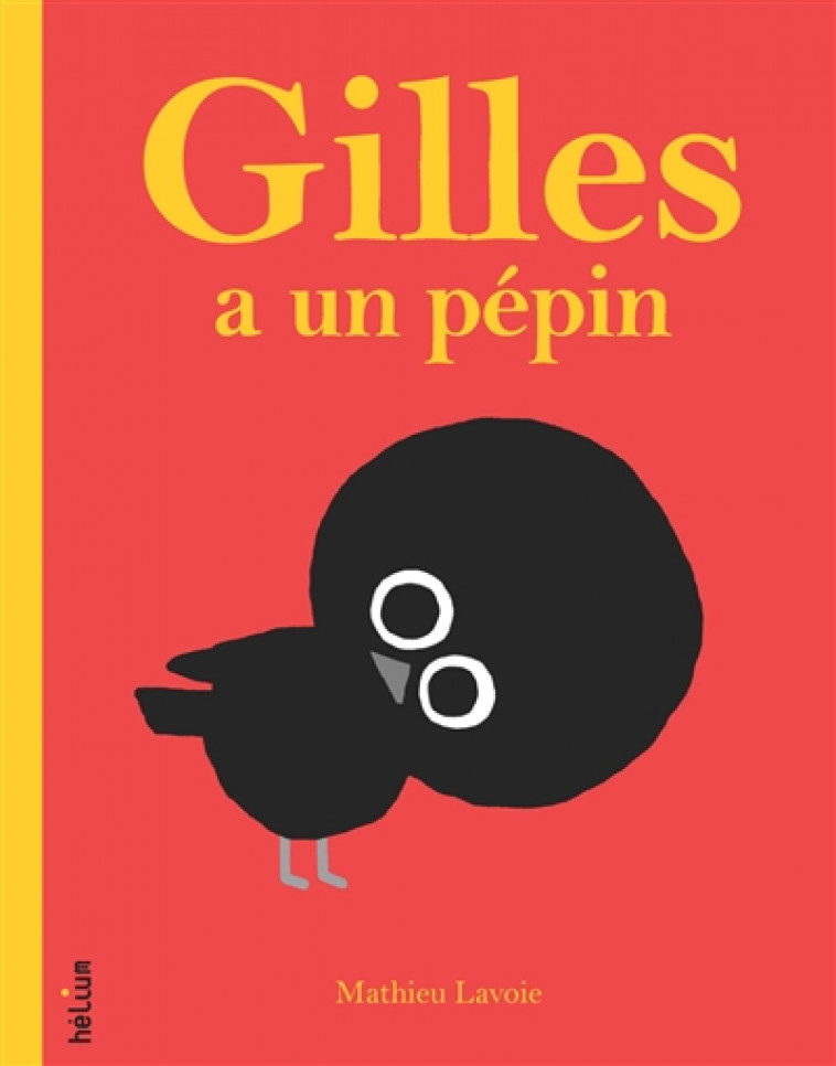 GILLES A UN PEPIN - LAVOIE MATHIEU - ACTES SUD