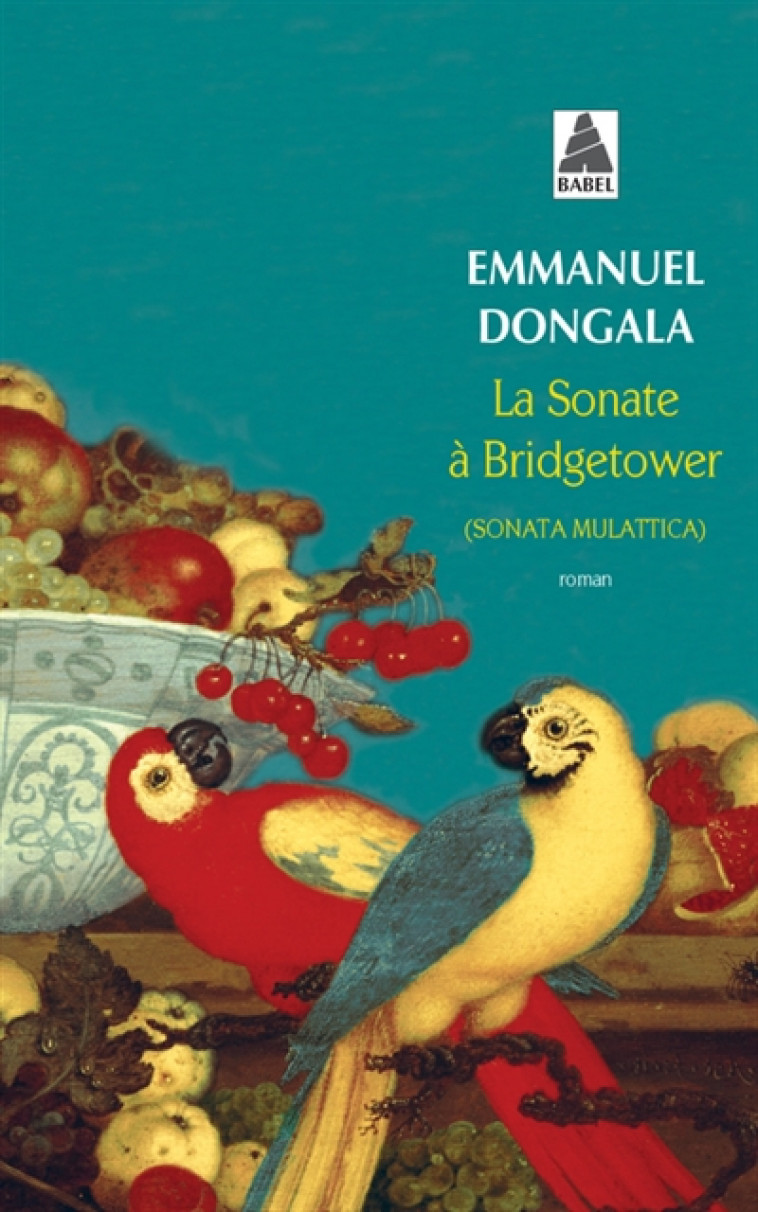 LA SONATE A BRIDGETOWER (BABEL) - (SONATA MULATTICA) - DONGALA EMMANUEL - ACTES SUD