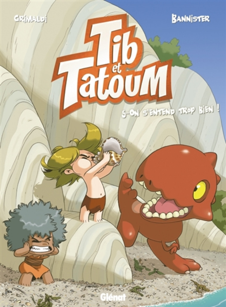 TIB ET TATOUM - TOME 05 - ON S-ENTEND TROP BIEN ! - GRIMALDI/BANNISTER - GLENAT