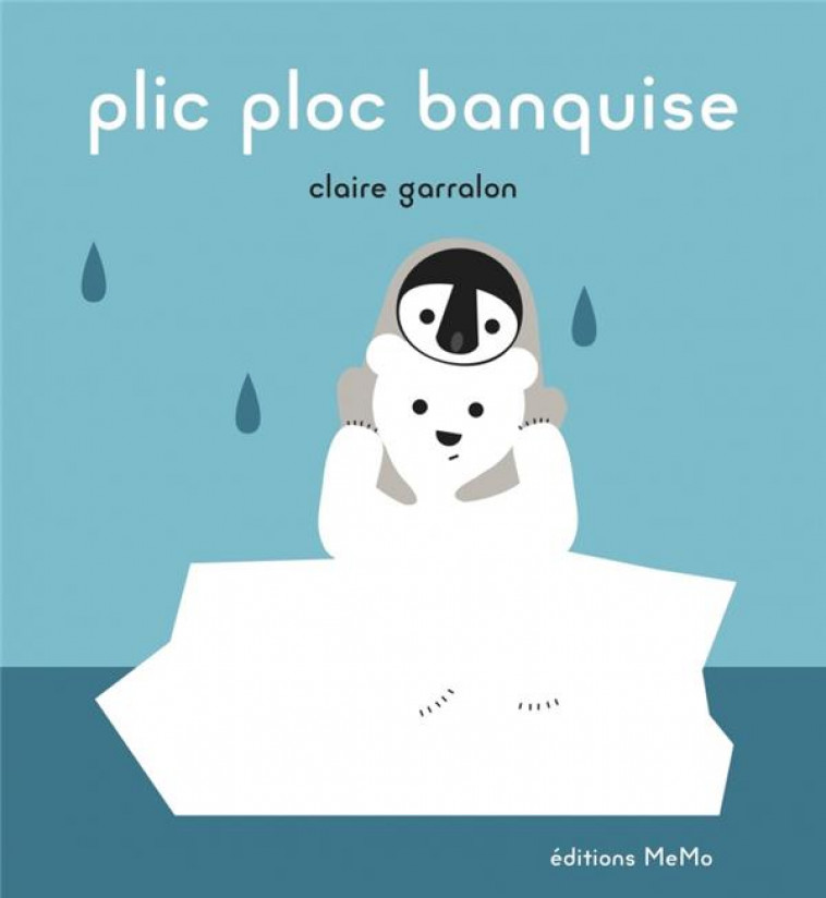 PLIC PLOC BANQUISE - GARRALON CLAIRE - MEMO