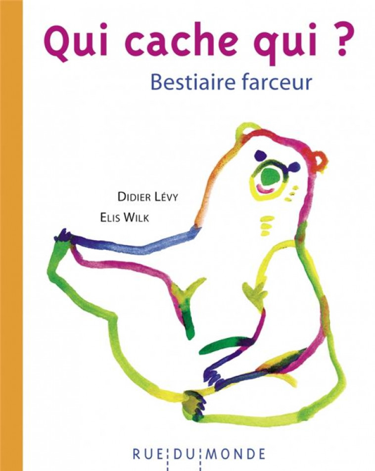 QUI CACHE QUI ? - BESTIAIRE FARCEUR - LEVY/WILK - RUE DU MONDE