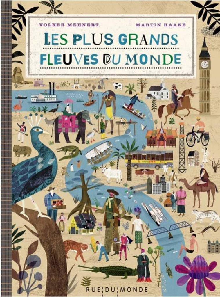 LES PLUS GRANDS FLEUVES DU MONDE - MEHNERT/HAAKE - RUE DU MONDE