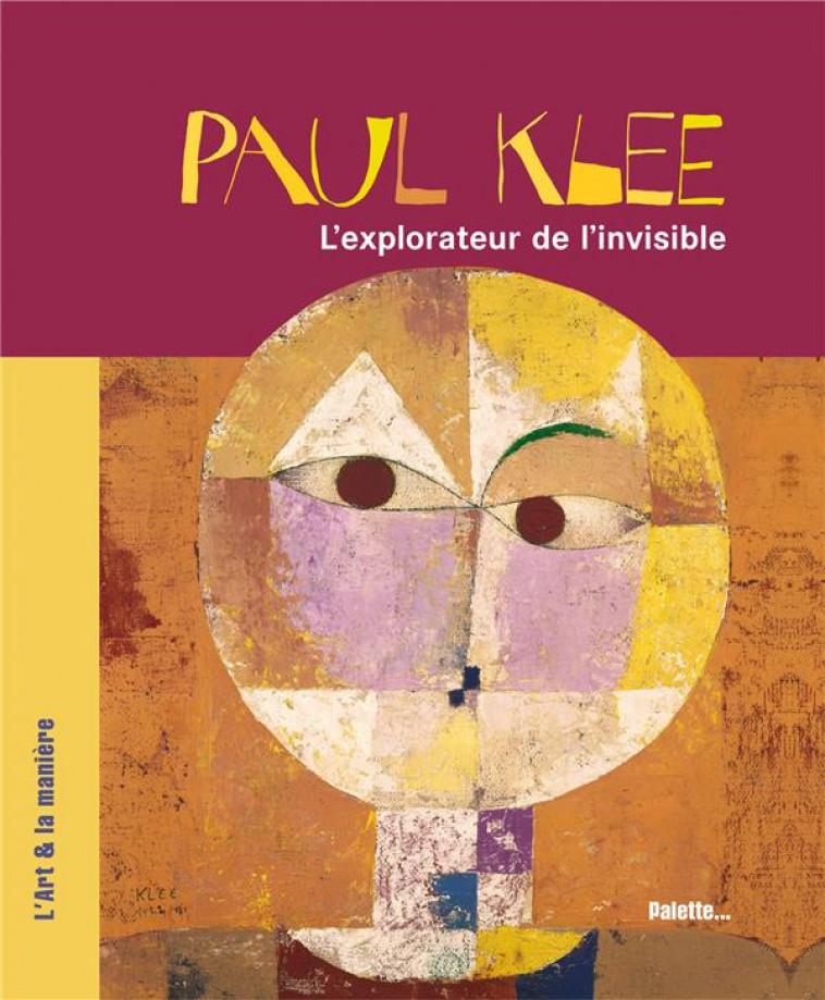 PAUL KLEE, L-EXPLORATEUR DE L-INVISIBLE - COLLECTIF - PALETTE