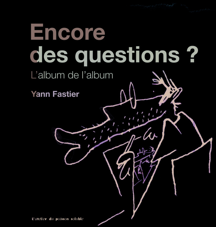 ENCORE DES QUESTIONS ? - Yann Fastier - POISSON SOLUBLE