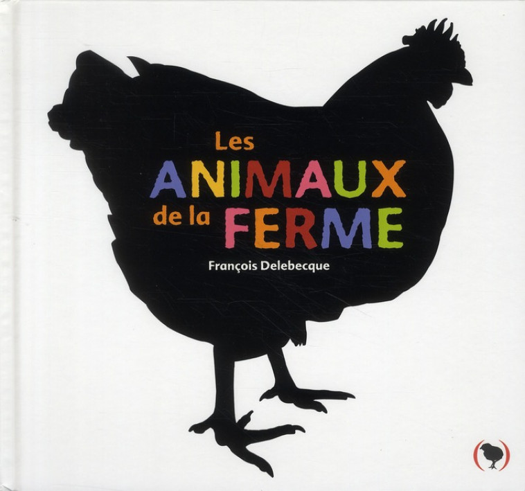 LES ANIMAUX DE LA FERME - DELEBECQUE FRANCOIS - GRANDES PERSONN