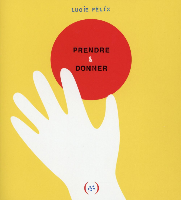 PRENDRE & DONNER - FELIX LUCIE - Ed. des Grandes personnes