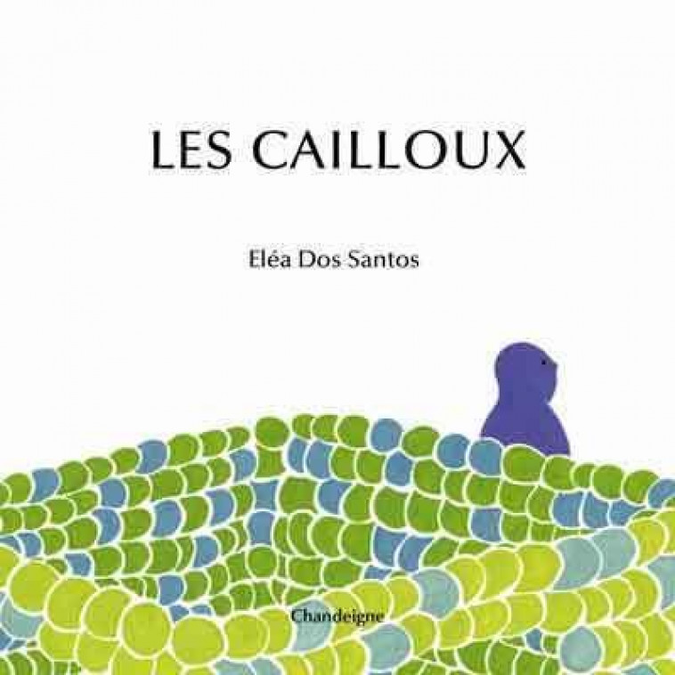 LES CAILLOUX - DOS SANTOS ELEA - CHANDEIGNE