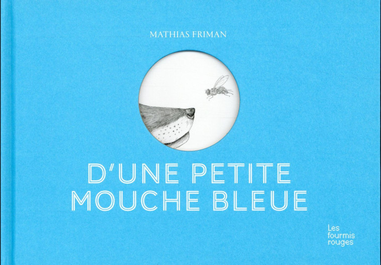 D-UNE PETITE MOUCHE BLEUE - FRIMAN MATHIAS - Editions les Fourmis rouges