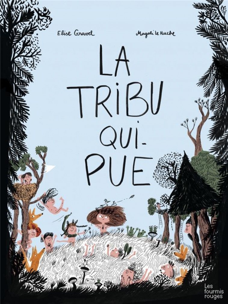 LA TRIBU QUI PUE - GRAVEL/LE HUCHE - Editions les Fourmis rouges