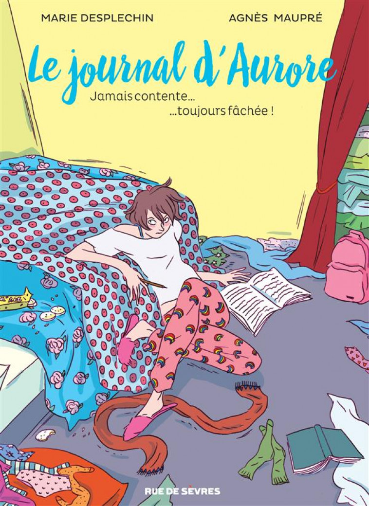 LE JOURNAL D AURORE T1 BD-JAMAIS CONTENTE TOUJOURS FACHEE - DESPLECHIN/MAUPRE - Rue de Sèvres