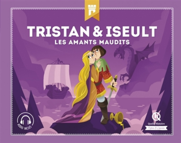 TRISTAN & ISEULT - LES AMANTS MAUDIT - CLAIRE DOZOIR - QUELLE HISTOIRE