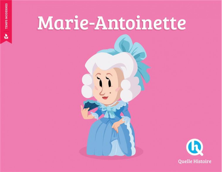 MARIE-ANTOINETTE (2ND ED.) - ROMAIN JUBERT - QUELLE HISTOIRE