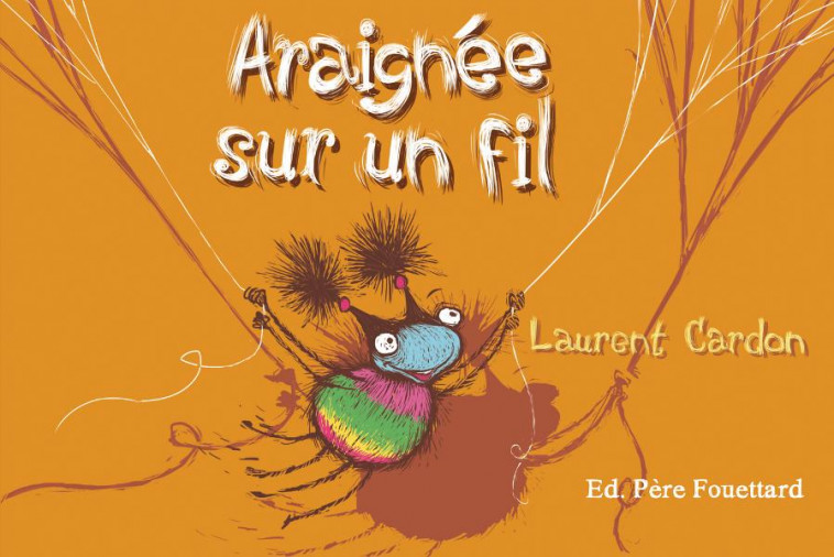 UNE ARAIGNEE SUR UN FIL - CARDON LAURENT - Editions Père Fouettard